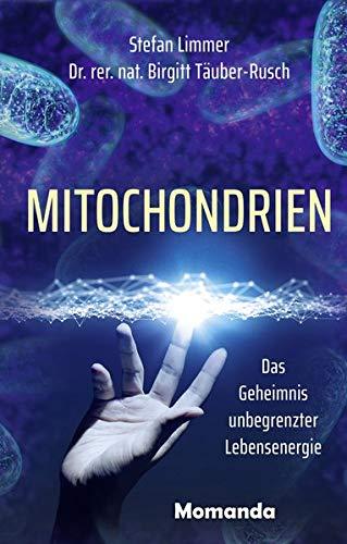 Mitochondrien: Das Geheimnis unbegrenzter Lebensenergie