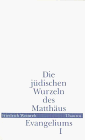 Die jüdischen Wurzeln des Matthäus-Evangeliums, Bd.1