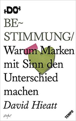 Bestimmung: Warum Marken mit Sinn den Unterschied machen (DO Books)