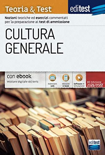 Cultura Generale Teoria & Test: Nozioni teoriche ed esercizi commentati per la preparazione ai test di ammissione (Ammissioni)