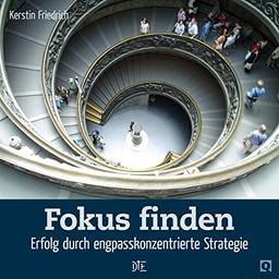 Fokus finden: Erfolg durch engpasskonzentrierte Strategie (Quadro)