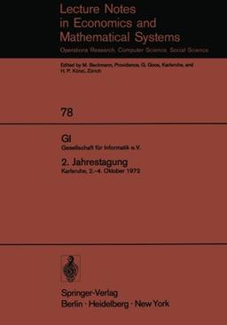 GI. Gesellschaft für Informatik e.V. 2. Jahrestagung: Karlsruhe, 2.-4. Oktober 1972 (Lecture Notes in Economics and Mathematical Systems)