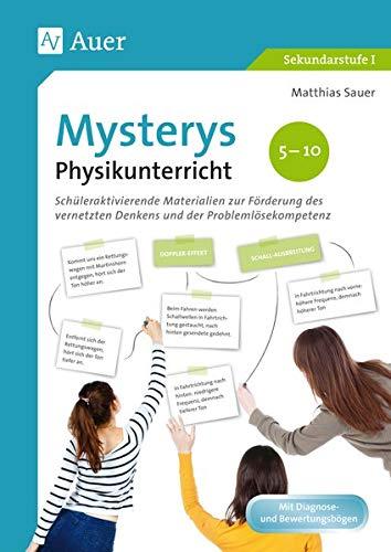 Mysterys Physikunterricht 5-10: Schüleraktivierende Materialien zur Förderung des vernetzten Denkens und der Problemlösekompetenz (5. bis 10. Klasse) (Mysterys Sekundarstufe)