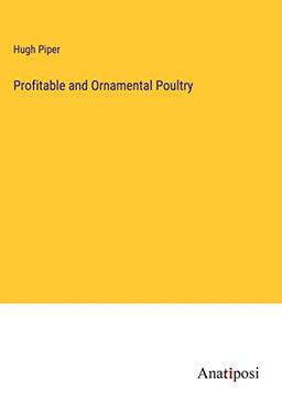 Profitable and Ornamental Poultry