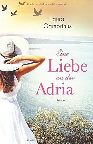 Eine Liebe an der Adria: Roman