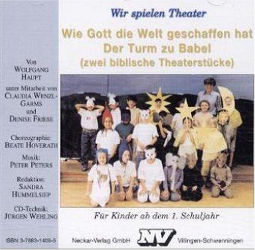 Wie Gott die Welt geschaffen hat Zwei biblische Theaterstücke für Kinder ab dem 1. Schuljahr. Für Windows 9X oder NT