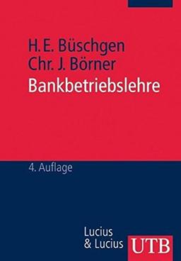 Bankbetriebslehre: (Grundwissen der Ökonomik/Betriebswirtschaft) (Uni-Taschenbücher M) (UTB M / Uni-Taschenbücher)