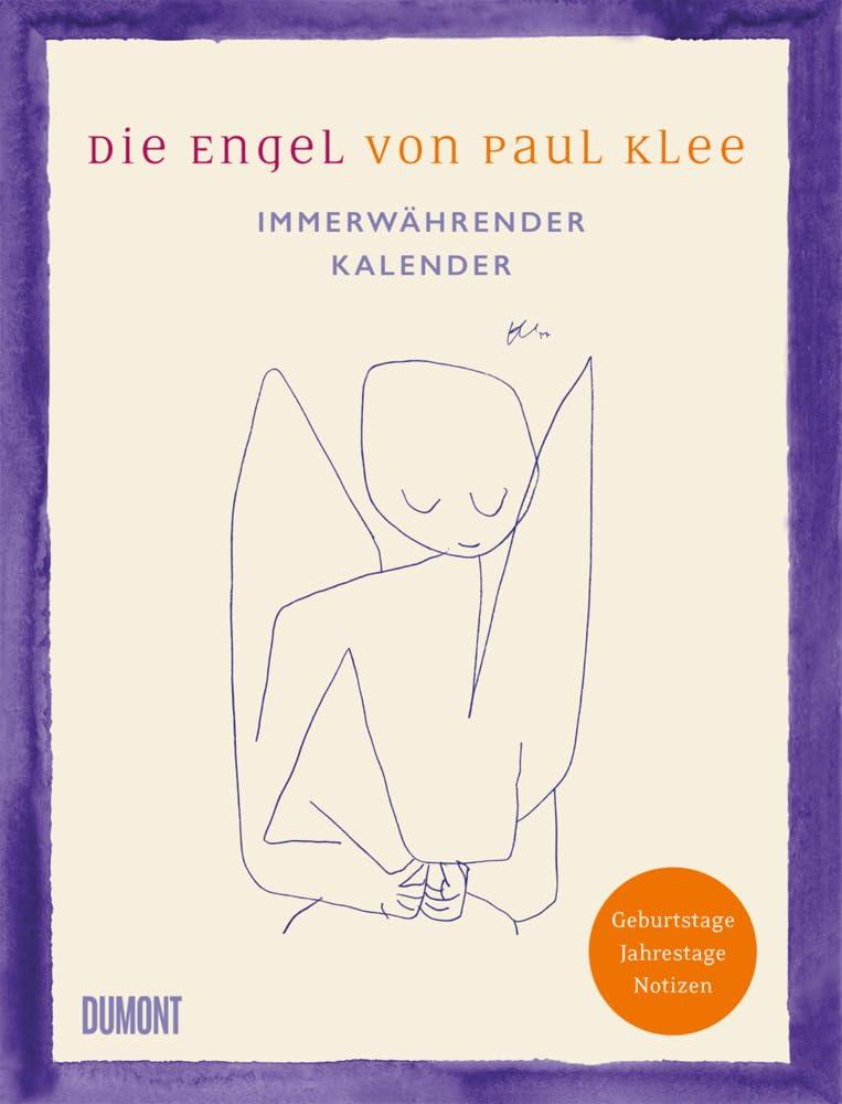 Die Engel von Paul Klee. Immerwährender Kalender: Geburtstage, Jahrestage, Notizen