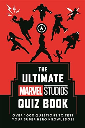 The Ultimate Marvel Studios Quiz Book: Over 1000 questions to test your Super Hero knowledge!