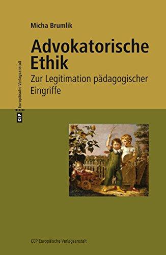 Advokatorische Ethik: Zur Legitimation pädagogischer Eingriffe. Mit einem neuen Vorwort zur 3. Auflage 2017