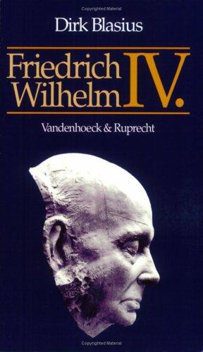 Friedrich Wilhelm IV. 1795 - 1861. Psychopathologie und Geschichte (Transparent)