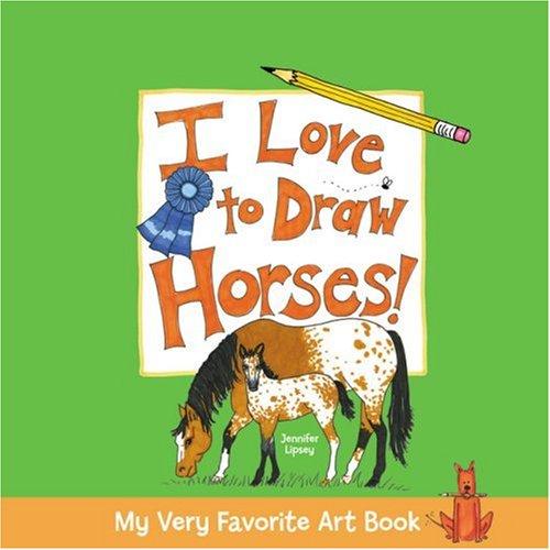 I Love to Draw Horses! (My Very Favorite Art Books)