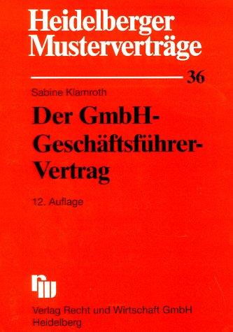 Heidelberger Musterverträge, H.36, Der GmbH-Geschäftsführervertrag