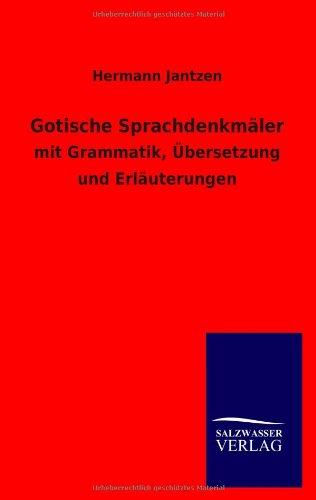 Gotische Sprachdenkmäler: mit Grammatik, Übersetzung und Erläuterungen