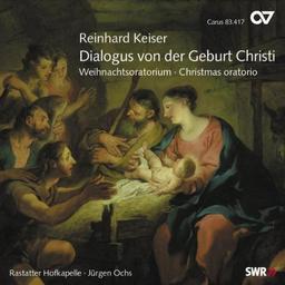 Reinhard Keiser: Dialogus Von der Geburt Christi / Christoph Graupner: Magnificat in C