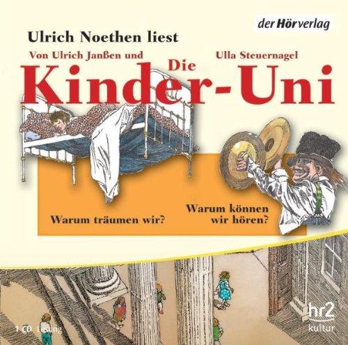 Die Kinder-Uni. Warum träumen wir? Warum können wir hören?