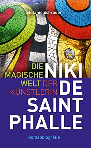 Die magische Welt der Künstlerin Niki de Saint Phalle