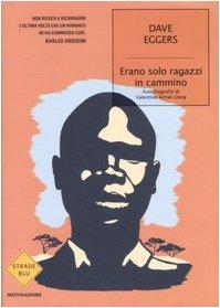 Erano solo ragazzi in cammino. Autobiografia di Valentino Achak Deng (Strade blu. Fiction)