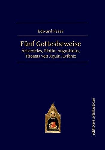 Fünf Gottesbeweise: Aristoteles, Plotin, Augustinus, Thomas von Aquin, Leibniz