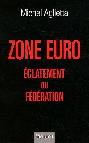 Zone euro : éclatement ou fédération