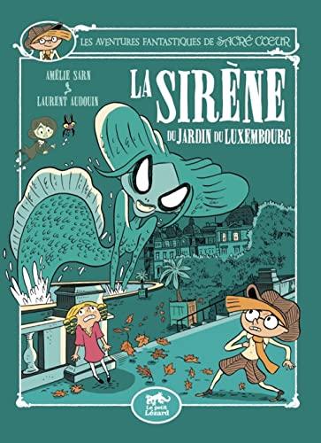 Les aventures fantastiques de Sacré Coeur. Vol. 13. La sirène du jardin du Luxembourg