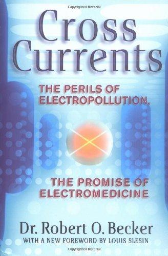 Cross Currents: Perils of Electropollution, the Promise of Electromedicine