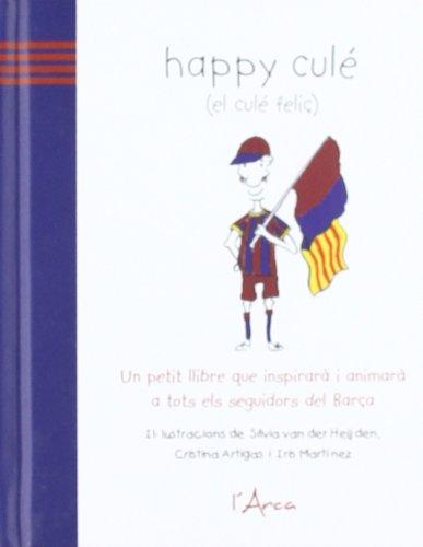 Happy culé (el culé feliç): Un petit llibre que inspirarà i animarà a tots els seguidors del barça