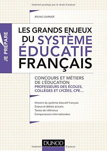 Les grands enjeux du système éducatif français : concours et métiers de l'éducation : professeurs des écoles, collèges et lycées, CPE...