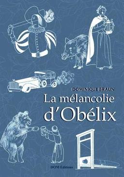 La mélancolie d'Obélix et autres petites incursions dans l'improbable