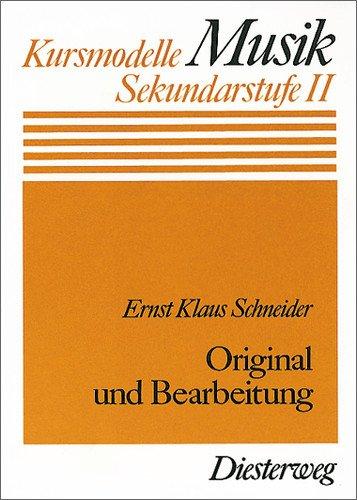 Original und Bearbeitung (Kursmodelle Musik- Sekundarstufe II)