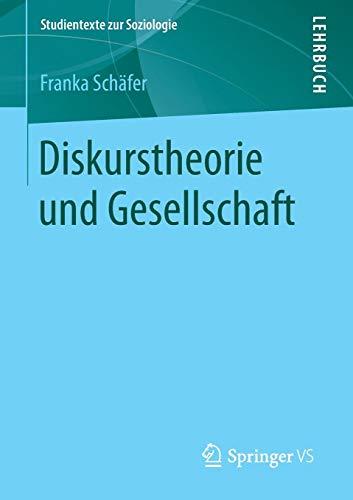 Diskurstheorie und Gesellschaft (Studientexte zur Soziologie)