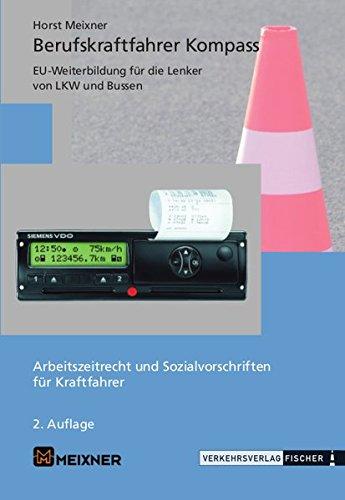 Berufskraftfahrerkompass Österreich: Weiterbildung Themenheft: Arbeitszeitrecht und Sozialvorschriften für Kraftfahrer