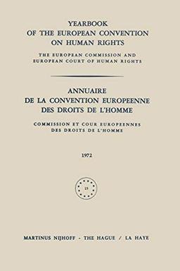 Yearbook of the European Convention on Human Rights / Annuaire de la Convention Europeenne des Droits de L'Homme: The European Commission and Europan ... et Cour Europeennes des Droits de L’Homme