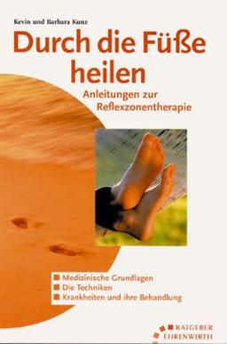 Durch die Füße heilen. Anleitungen zur Reflexzonentherapie