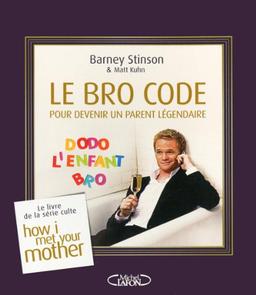 Le Bro code : pour devenir un parent légendaire