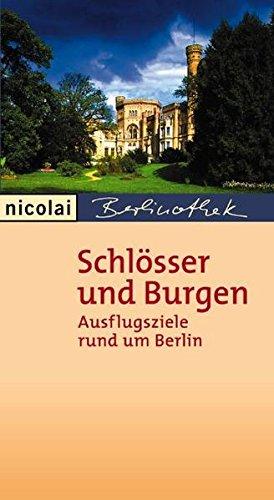 Schlösser und Burgen: Ausflugsziele rund um Berlin