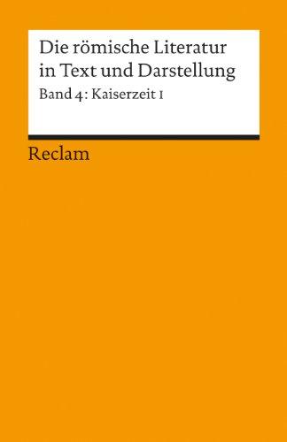 Die römische Literatur in Text und Darstellung. Lat. /Dt. / Kaiserzeit I (von Seneca maior bis Apuleius): Kaiserzeit I. Von Seneca maior bis Apuleius. (Lateinisch / Deutsch): BD 4