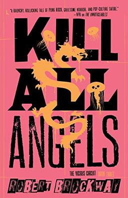 Kill All Angels: The Vicious Circuit, Book Three (Vicious Circuit, 3, Band 3)