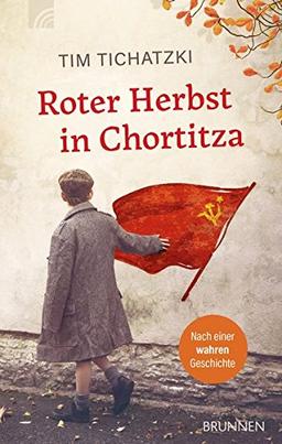 Roter Herbst in Chortitza: Nach einer wahren Geschichte