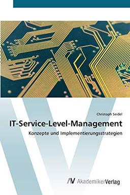 IT-Service-Level-Management: Konzepte und Implementierungsstrategien