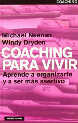 Coaching para vivir / Coaching for Life: Aprende a organizarte y a ser mas asertivo (Paidos plural)