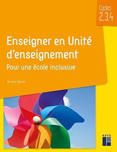 Enseigner en unité d'enseignement : pour une école inclusive : cycles 2, 3, 4