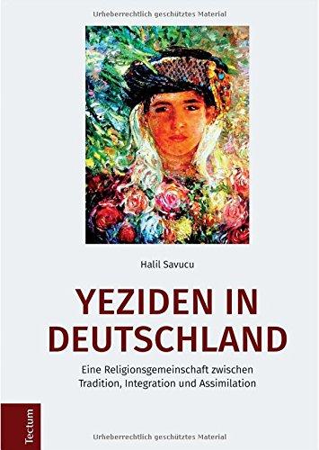 Yeziden in Deutschland: Eine Religionsgemeinschaft zwischen Tradition, Integration und Assimilation (Wissenschaftliche Beiträge aus dem Tectum Verlag)