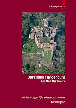 Burgruine Hardenburg (Führungshefte der Edition Burgen, Schlösser, Altertümer Rheinland-Pfalz, Band 3)