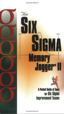 The Six SIGMA Memory Jogger II: A Pocketguide of Tools for Six SIGMA Improvement Teams