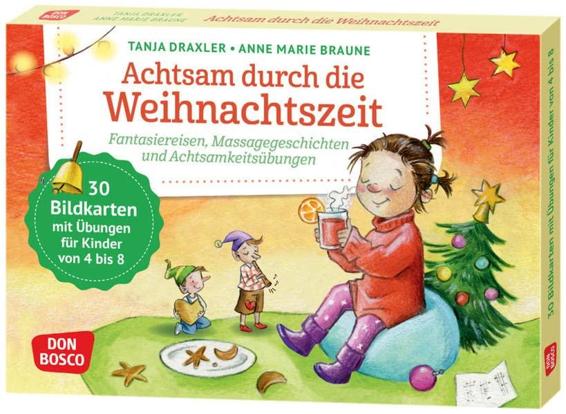 Achtsam durch die Weihnachtszeit. Fantasiereisen, Massagegeschichten und Achtsamkeitsübungen: 30 Bildkarten mit Übungen für Kinder. Fantasiereisen und ... und innere Balance. 30 Ideen auf Bildkarten)