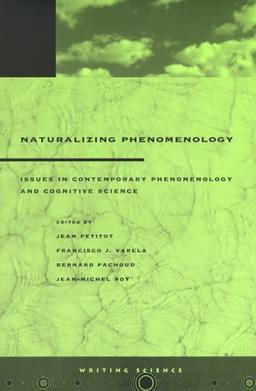 Naturalizing Phenomenology: Issues in Contemporary Phenomenology and Cognitive Science (Writing Science)