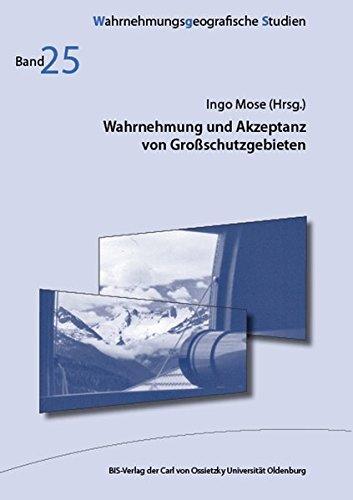 Wahrnehmung und Akzeptanz von Großschutzgebieten (Wahrnehmungsgeographische Studien)