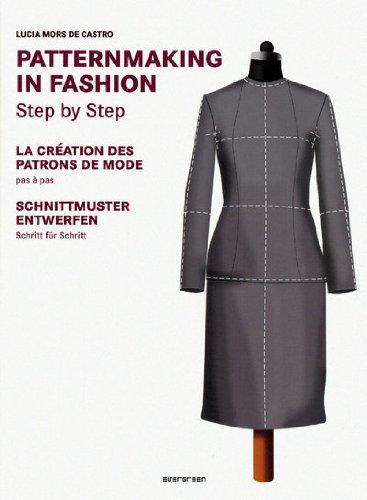 Patternmaking in fashion step by step. La création des patrons de mode pas à pas. Schnittmuster entwerfen schritt für schritt