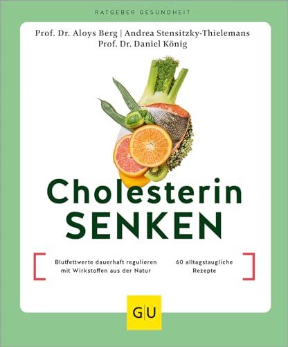 Cholesterin senken: Blutfettwerte dauerhaft regulieren mit Wirkstoffen aus der Natur / 60 alltagstaugliche Rezepte (GU Körper & Seele Ratgeber Gesundheit)